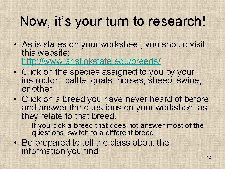 Now, it’s your turn to research! • As is states on your worksheet, you