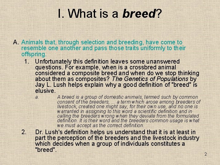 I. What is a breed? A. Animals that, through selection and breeding, have come