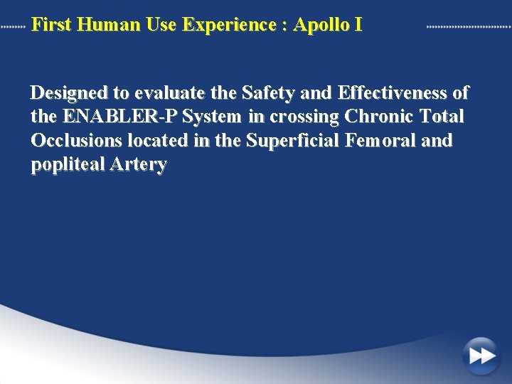 First Human Use Experience : Apollo I Designed to evaluate the Safety and Effectiveness