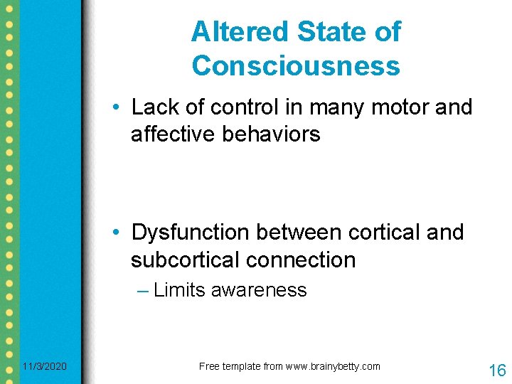 Altered State of Consciousness • Lack of control in many motor and affective behaviors