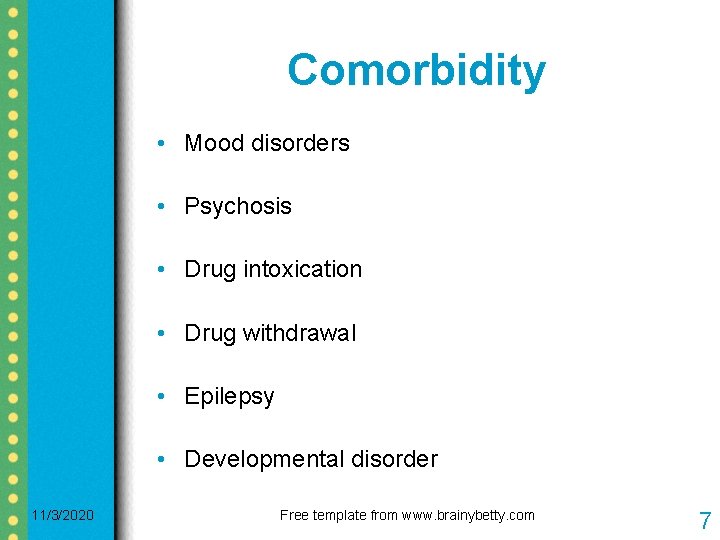 Comorbidity • Mood disorders • Psychosis • Drug intoxication • Drug withdrawal • Epilepsy
