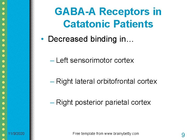 GABA-A Receptors in Catatonic Patients • Decreased binding in… – Left sensorimotor cortex –