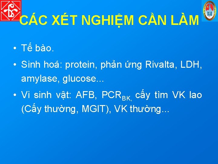 CÁC XÉT NGHIỆM CẦN LÀM • Tế bào. • Sinh hoá: protein, phản ứng