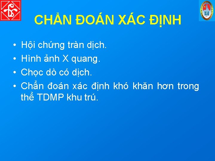 CHẨN ĐOÁN XÁC ĐỊNH • • Hội chứng tràn dịch. Hình ảnh X quang.