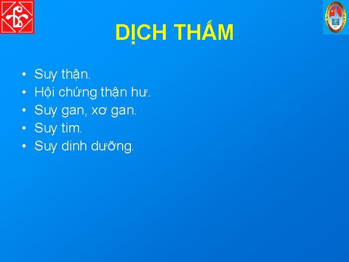 DỊCH THẤM • • • Suy thận. Hội chứng thận hư. Suy gan, xơ