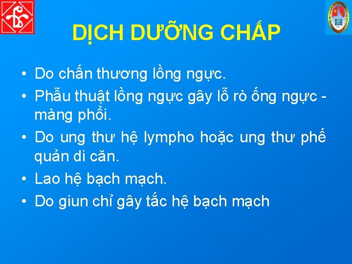 DỊCH DƯỠNG CHẤP • Do chấn thương lồng ngực. • Phẫu thuật lồng ngực