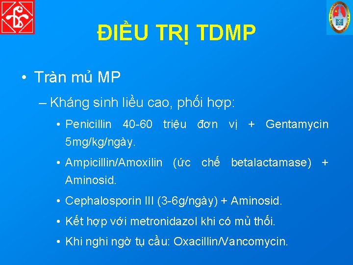 ĐIỀU TRỊ TDMP • Tràn mủ MP – Kháng sinh liều cao, phối hợp: