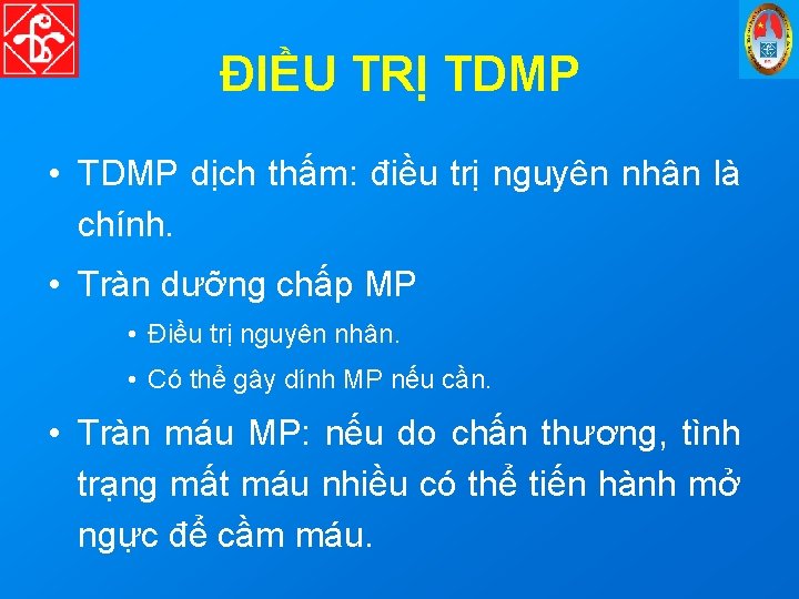 ĐIỀU TRỊ TDMP • TDMP dịch thấm: điều trị nguyên nhân là chính. •