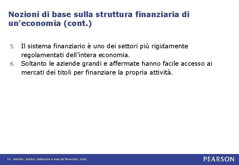 Nozioni di base sulla struttura finanziaria di un’economia (cont. ) Il sistema finanziario è