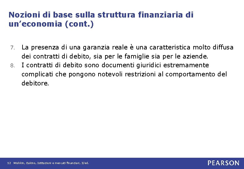 Nozioni di base sulla struttura finanziaria di un’economia (cont. ) La presenza di una