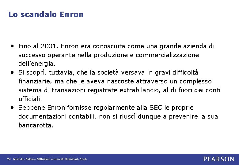 Lo scandalo Enron • Fino al 2001, Enron era conosciuta come una grande azienda