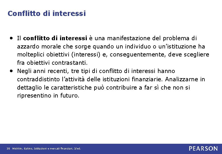 Conflitto di interessi • Il conflitto di interessi è una manifestazione del problema di