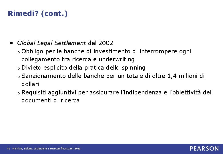 Rimedi? (cont. ) • Global Legal Settlement del 2002 Obbligo per le banche di