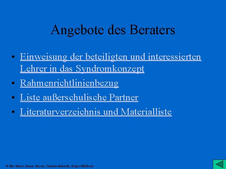 Angebote des Beraters • Einweisung der beteiligten und interessierten Lehrer in das Syndromkonzept •