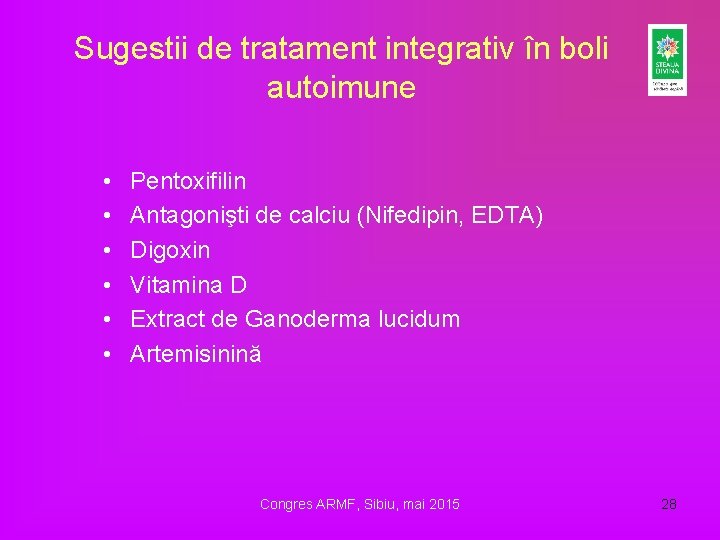 Sugestii de tratament integrativ în boli autoimune • • • Pentoxifilin Antagonişti de calciu