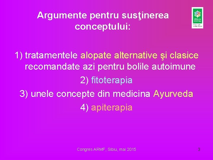 Argumente pentru susţinerea conceptului: 1) tratamentele alopate alternative şi clasice recomandate azi pentru bolile