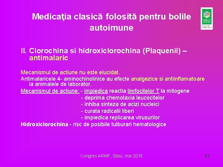 Medicaţia clasică folosită pentru bolile autoimune II. Clorochina si hidroxiclorochina (Plaquenil) – antimalaric Mecanismul