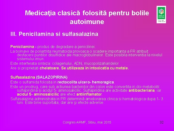 Medicaţia clasică folosită pentru bolile autoimune III. Penicilamina si sulfasalazina Penicilamina - produs de