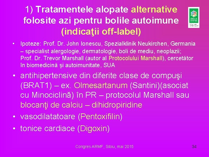 1) Tratamentele alopate alternative folosite azi pentru bolile autoimune (indicaţii off-label) • Ipoteze: Prof.