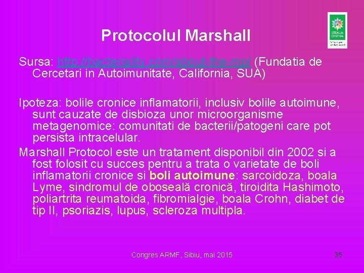 Protocolul Marshall Sursa: http: //bacteriality. com/about-the-mp/ (Fundatia de Cercetari in Autoimunitate, California, SUA) Ipoteza: