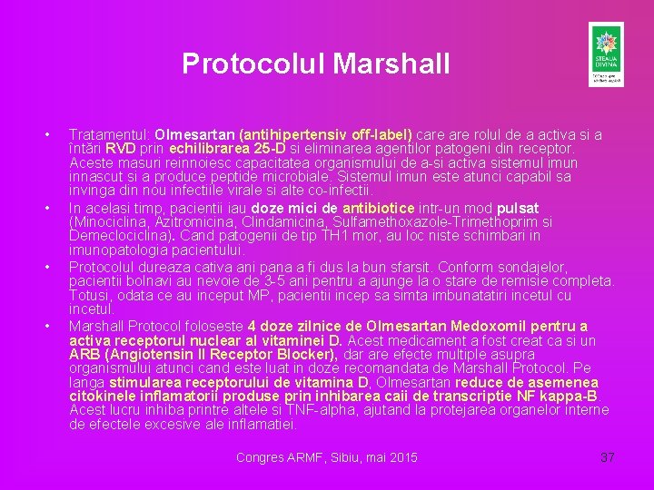 Protocolul Marshall • • Tratamentul: Olmesartan (antihipertensiv off-label) care rolul de a activa si