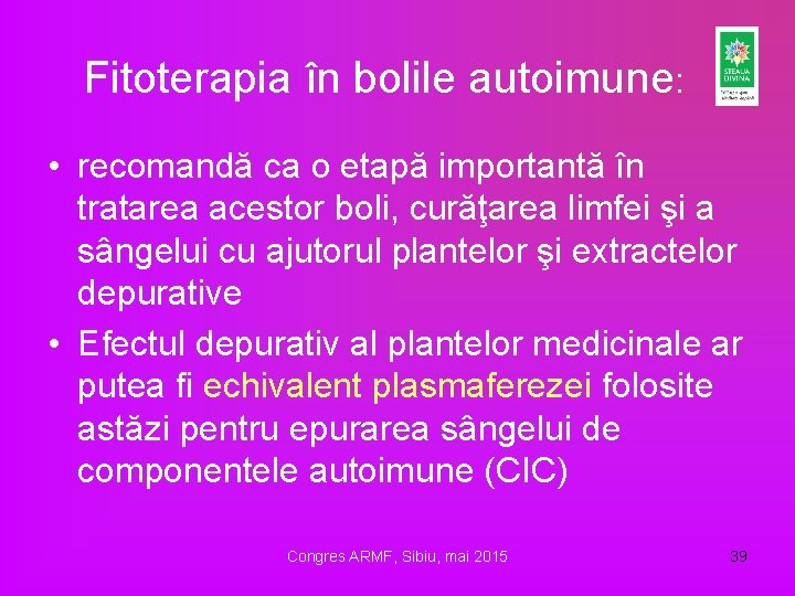 Fitoterapia în bolile autoimune: • recomandă ca o etapă importantă în tratarea acestor boli,