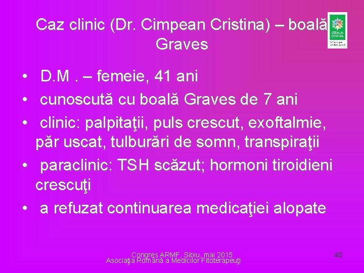 Caz clinic (Dr. Cimpean Cristina) – boală Graves • • • D. M. – Caz clinic (Dr. Cimpean Cristina) – boală Graves • • • D. M. –