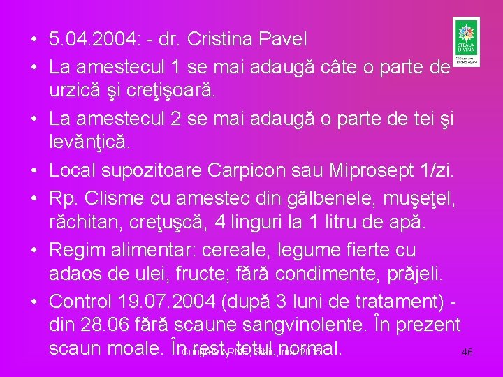  • 5. 04. 2004: - dr. Cristina Pavel • La amestecul 1 se