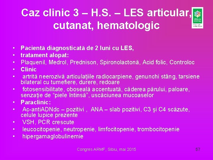 Caz clinic 3 – H. S. – LES articular, cutanat, hematologic • • •