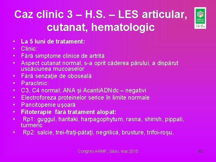 Caz clinic 3 – H. S. – LES articular, cutanat, hematologic • • • Caz clinic 3 – H. S. – LES articular, cutanat, hematologic • • •