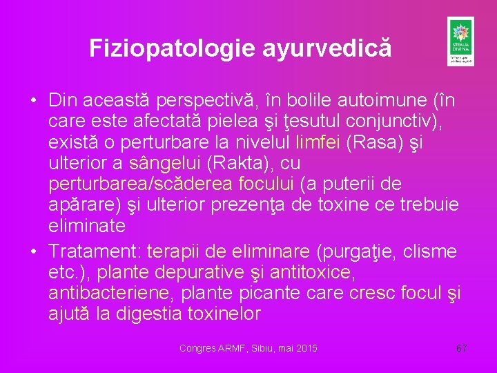 Fiziopatologie ayurvedică • Din această perspectivă, în bolile autoimune (în care este afectată pielea