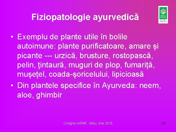 Fiziopatologie ayurvedică • Exemplu de plante utile în bolile autoimune: plante purificatoare, amare şi Fiziopatologie ayurvedică • Exemplu de plante utile în bolile autoimune: plante purificatoare, amare şi