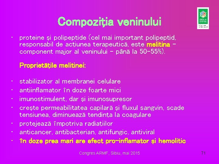 Compoziţia veninului • proteine şi polipeptide (cel mai important polipeptid, responsabil de acţiunea terapeutică,