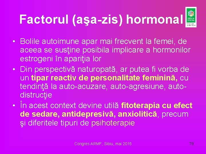 Factorul (aşa-zis) hormonal • Bolile autoimune apar mai frecvent la femei, de aceea se