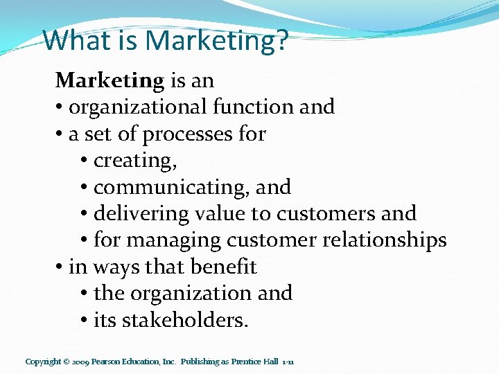 What is Marketing? Marketing is an • organizational function and • a set of