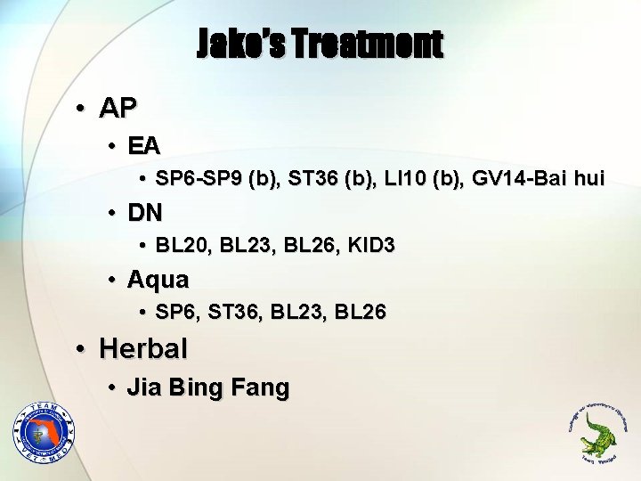 Jake’s Treatment • AP • EA • SP 6 -SP 9 (b), ST 36