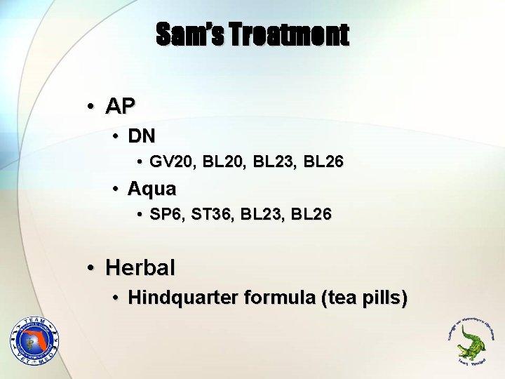 Sam’s Treatment • AP • DN • GV 20, BL 23, BL 26 •