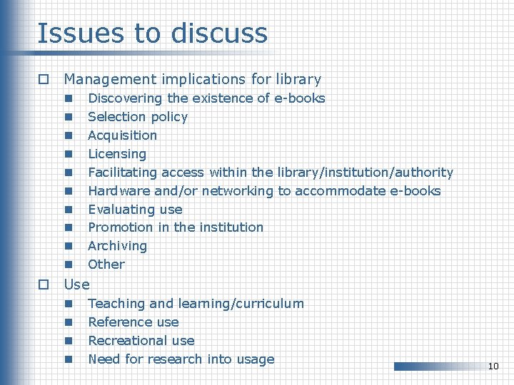 Issues to discuss o Management implications for library n n n n n Discovering