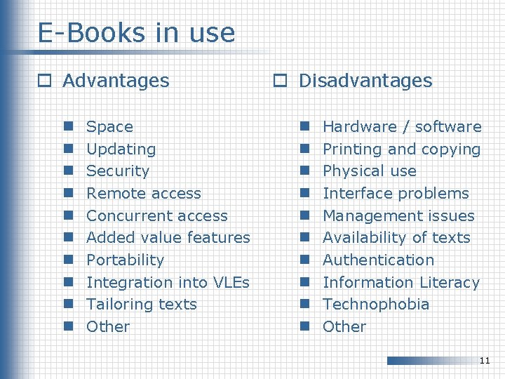 E-Books in use o Advantages n n n n n Space Updating Security Remote