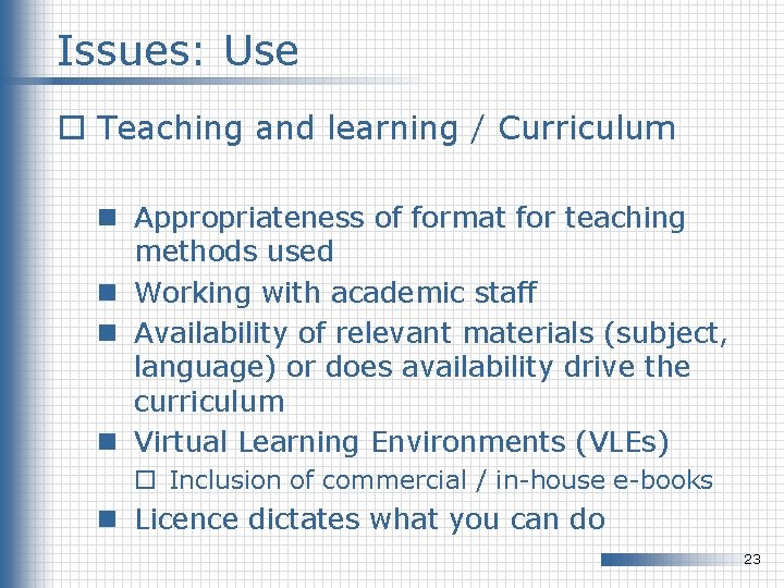 Issues: Use o Teaching and learning / Curriculum n Appropriateness of format for teaching