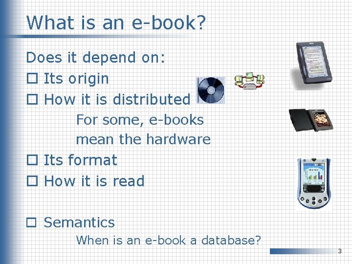 What is an e-book? Does it depend on: o Its origin o How it