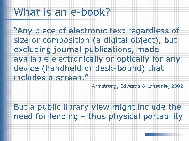 What is an e-book? “Any piece of electronic text regardless of size or composition