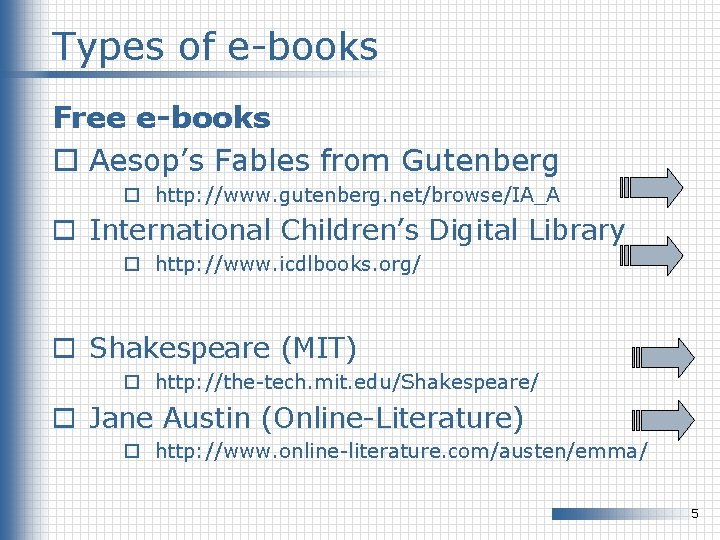 Types of e-books Free e-books o Aesop’s Fables from Gutenberg o http: //www. gutenberg.