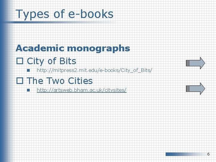 Types of e-books Academic monographs o City of Bits n http: //mitpress 2. mit.