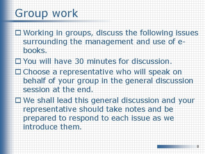 Group work o Working in groups, discuss the following issues surrounding the management and