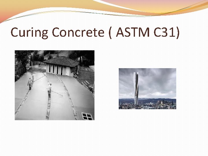 Curing Concrete ( ASTM C 31) 