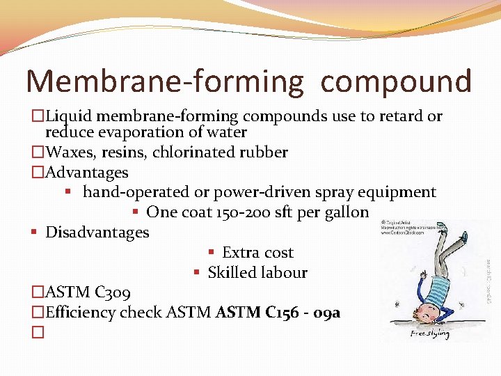 Membrane-forming compound �Liquid membrane-forming compounds use to retard or reduce evaporation of water �Waxes,
