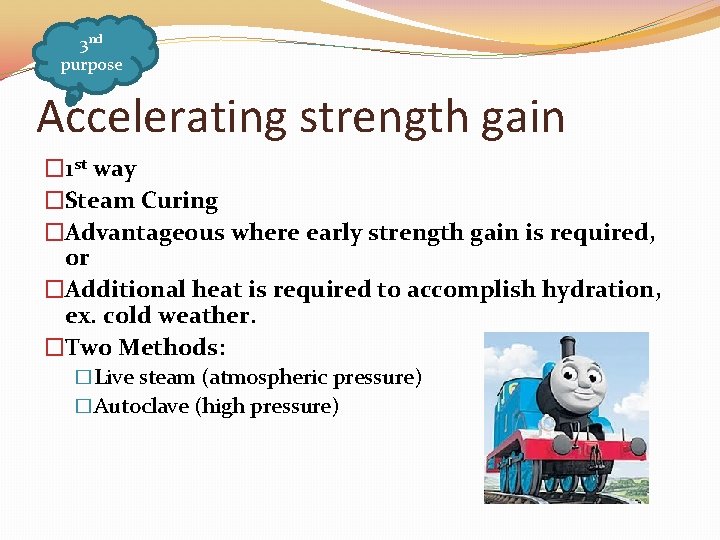 3 nd purpose Accelerating strength gain � 1 st way �Steam Curing �Advantageous where