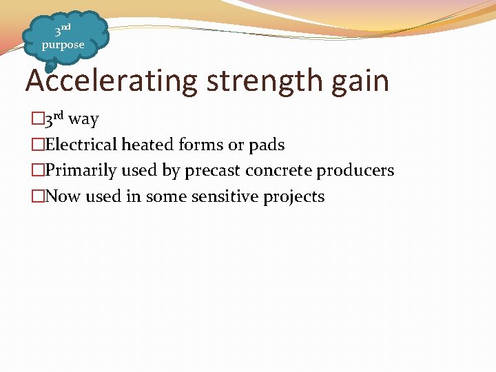 3 nd purpose Accelerating strength gain � 3 rd way �Electrical heated forms or
