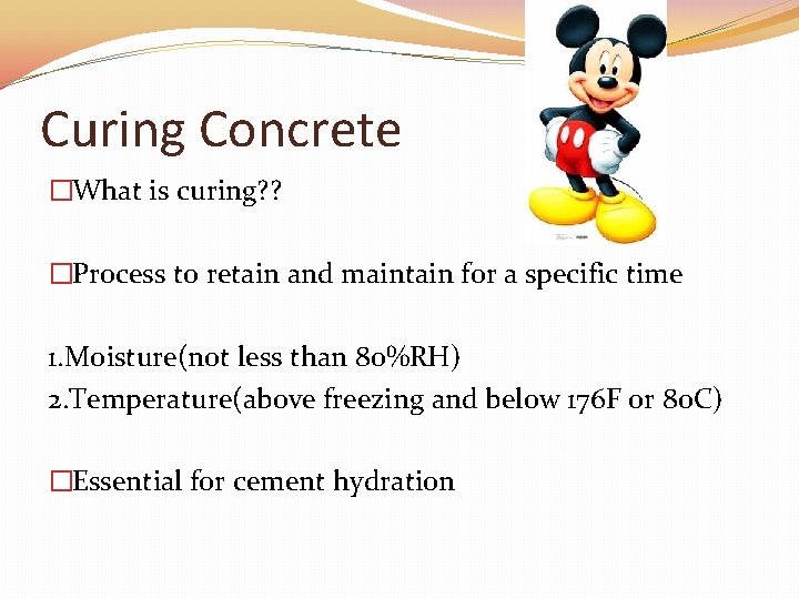 Curing Concrete �What is curing? ? �Process to retain and maintain for a specific